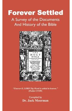 Forever Settled, a Survey of the Documents and History of the Bible - Jack Moorman