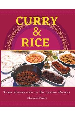 Coperta cărții 'Curry & Rice: Three Generations of Sri Lankan Recipes - Shyamali Perera'