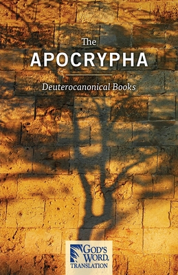 The Apocrypha: GOD'S WORD Translation - Gwn Mission Society
