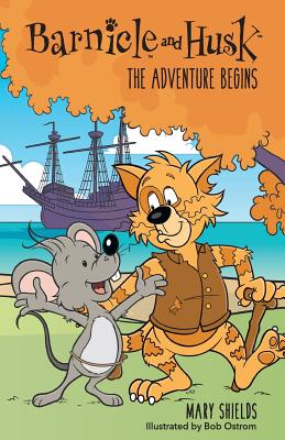 Barnicle and Husk: The Adventure Begins - Mary Shields