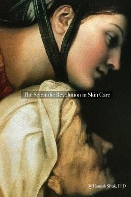 The Scientific Revolution in Skin Care - Hannah Sivak