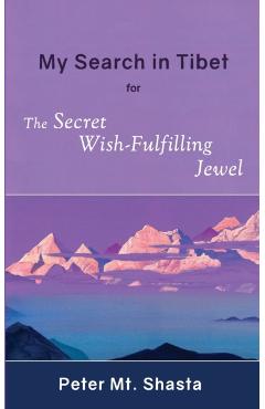 My Search in Tibet for the Secret Wish-Fulfilling Jewel - Peter Mt Shasta
