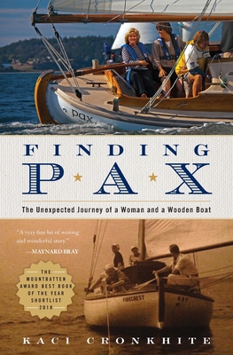 Finding Pax: the unexpected journey of a woman and a wooden boat - Kaci Cronkhite