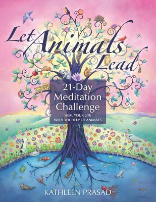 Let Animals Lead 21-Day Meditation Challenge - Kathleen Prasad