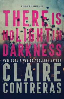 There Is No Light In Darkness - Claire Contreras