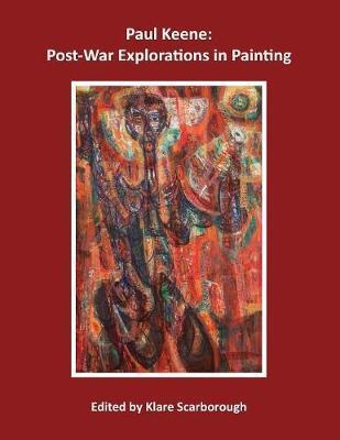 Paul Keene: Post-War Explorations in Painting - Klare Scarborough
