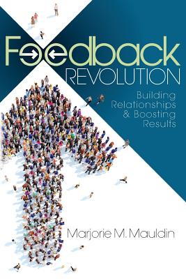 Coperta cărții 'Feedback Revolution: Building Relationships & Boosting Results - Marjorie M. Mauldin'