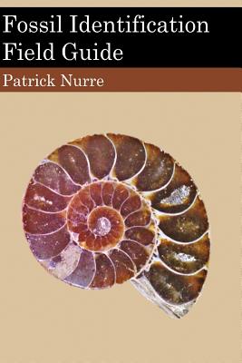 Fossil Identification Field Guide - Patrick Nurre