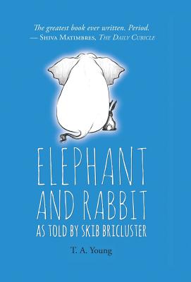 Elephant and Rabbit As Told By Skib Bricluster - T. A. Young