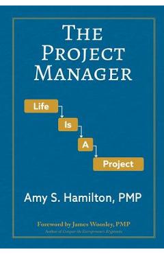 Coperta cărții 'The Project Manager: Life is a Project - Amy S. Hamilton'