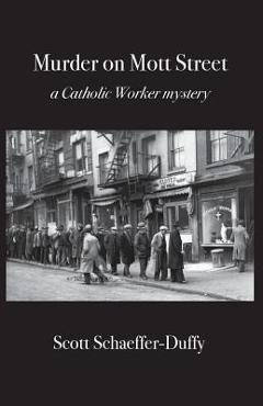 Coperta cărții 'Murder on Mott Street: a Catholic Worker mystery - Scott Schaeffer-duffy'