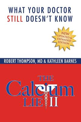 The Calcium Lie II: What Your Doctor Still Doesn't Know - Kathleen Barnes