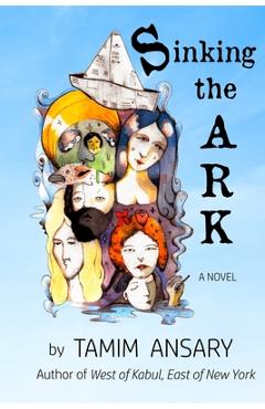 Coperta cărții 'Sinking the Ark - Tamim Ansary'