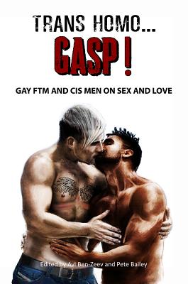 Trans Homo...Gasp! Gay Ftm and Cis Men on Sex and Love - Avi Ben-zeev