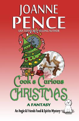 Cook's Curious Christmas - A Fantasy: An Angie & Friends Food & Spirits Mystery - Joanne Pence