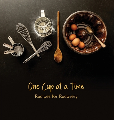 One Cup at a Time: Recipes for Recovery - Marilyn Gardner