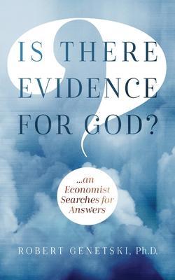 Is There Evidence for God?: An Economist Searches for Answers - Robert Genetski