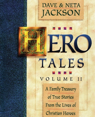 Hero Tales, Vol. 2: A family treasury of true stories from the lives of Christian heroes. - Neta Jackson
