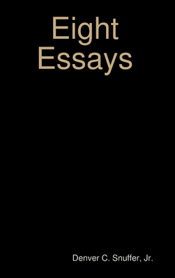 Eight Essays - Denver C. Snuffer