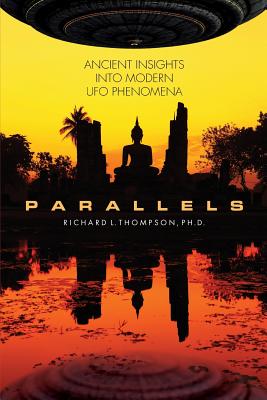 Parallels: Ancient Insights into Modern UFO Phenomena - Richard L. Thompson