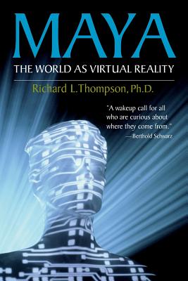 Maya: The World as Virtual Reality - Richard L. Thompson