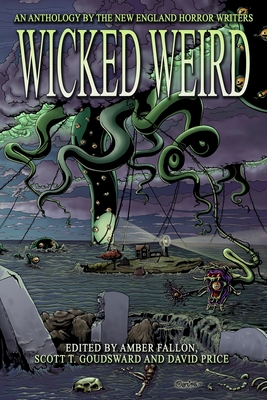 Wicked Weird: An Anthology of the New England Horror Writers - David Price