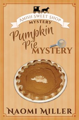 Pumpkin Pie Mystery - Naomi Miller