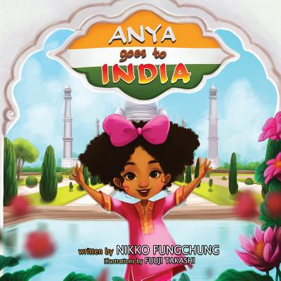 Anya Goes To India - Nikko M. Fungchung