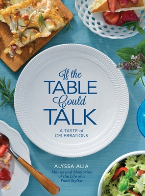 If the Table Could Talk- A Taste of Celebrations - A. Alia