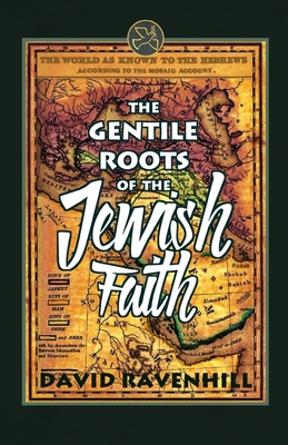 The Gentile Roots Of The Jewish Faith - David Ravenhill