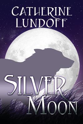 Silver Moon: A Wolves of Wolf's Point Novel - Catherine Lundoff