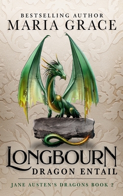 Longbourn: Dragon Entail: A Pride and Prejudice Variation - Maria Grace