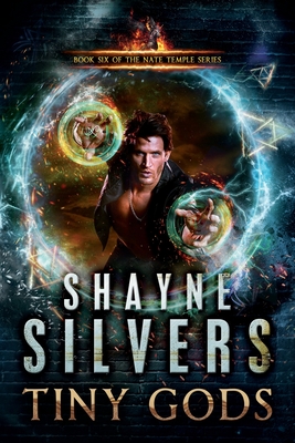 Tiny Gods: Nate Temple Series Book 6 - Shayne Silvers