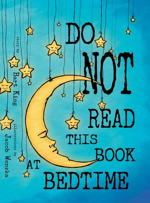 Do NOT Read This Book At Bedtime - Bart King