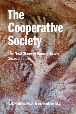 The Cooperative Society, Second Edition: The Next Stage of Human History - E. G. Nadeau