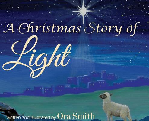 A Christmas Story of Light - Ora Smith