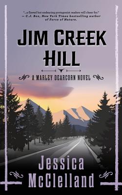 Jim Creek Hill: A Marley Dearcorn Novel - Jessica Mcclelland