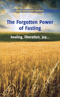 The Forgotten Power of Fasting - Sister Emmanuel