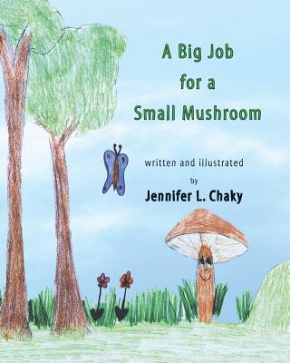 A Big Job for a Small Mushroom - Jennifer L. Chaky