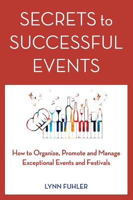 Secrets to Successful Events: How to Organize, Promote and Manage Exceptional Events and Festivals - Lynn Fuhler