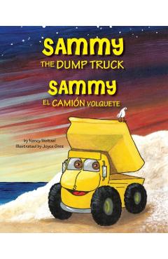 Sammy the Dump Truck / Sammy el Camión Volquete (English and Spanish Edition) - Nancy Weitzel