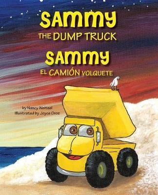 Sammy the Dump Truck / Sammy el Camión Volquete (English and Spanish Edition) - Nancy Weitzel