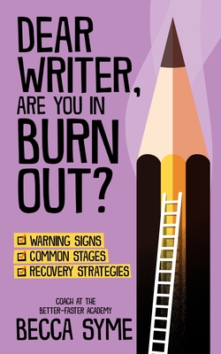Dear Writer, Are You In Burnout? - Becca Syme