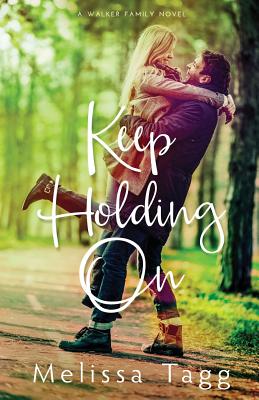 Keep Holding On - Melissa Tagg