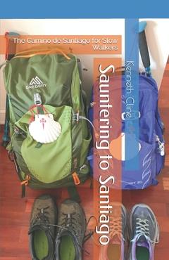 Coperta cărții 'Sauntering to Santiago: The Camino de Santiago for Slow Walkers - Kenneth Cline'