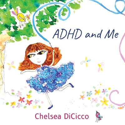 ADHD and Me - Chelsea Dicicco