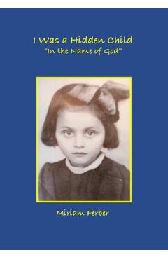 Poza produsului I Was a Hidden Child - Miriam Ferber