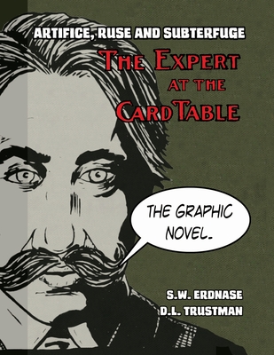 Artifice, Ruse, and Subterfuge. The Expert at the Card Table Graphic Novel - S. W. Erdnase