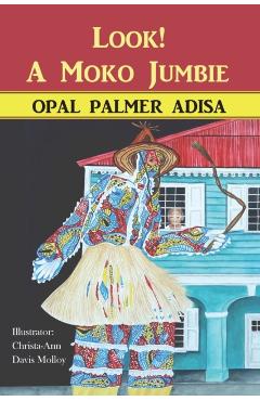 Look! A Moko Jumbie - Opal Palmer Adisa
