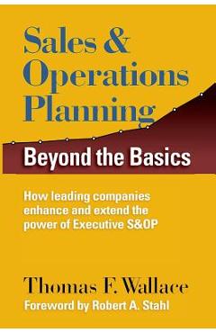 Coperta cărții 'Sales & Operations Planning: Beyond the Basics - Robert A. Stahl'